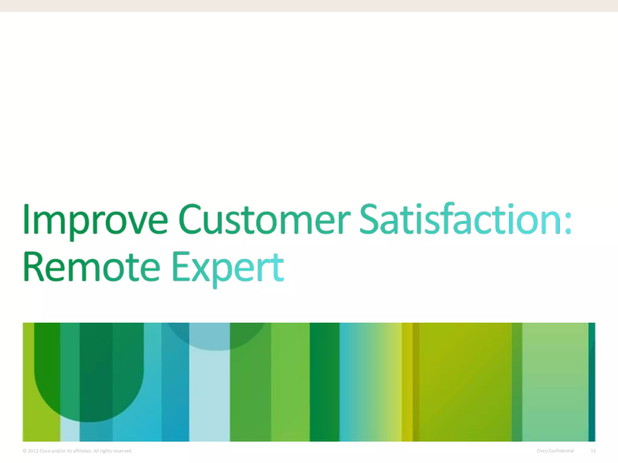 Cisco Confidential© 2012 Cisco and/or its affiliates. All rights reserved. 11
 