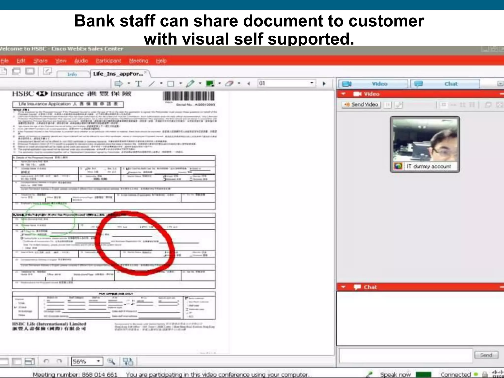 © 2006 Cisco Systems, Inc. All rights reserved. Cisco ConfidentialPresentation_ID 16
Bank staff can share document to customer
with visual self supported.
 