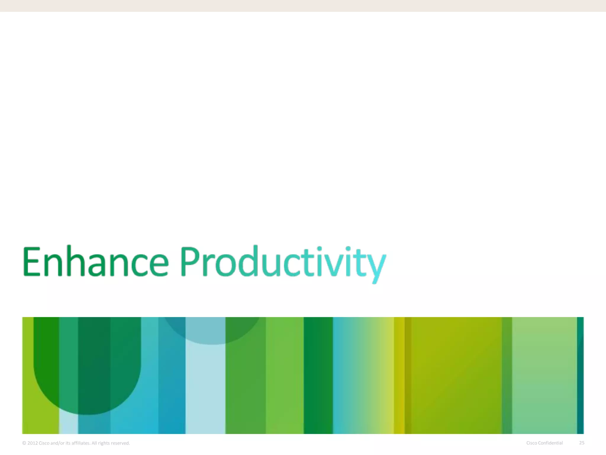 Cisco Confidential© 2012 Cisco and/or its affiliates. All rights reserved. 25
 