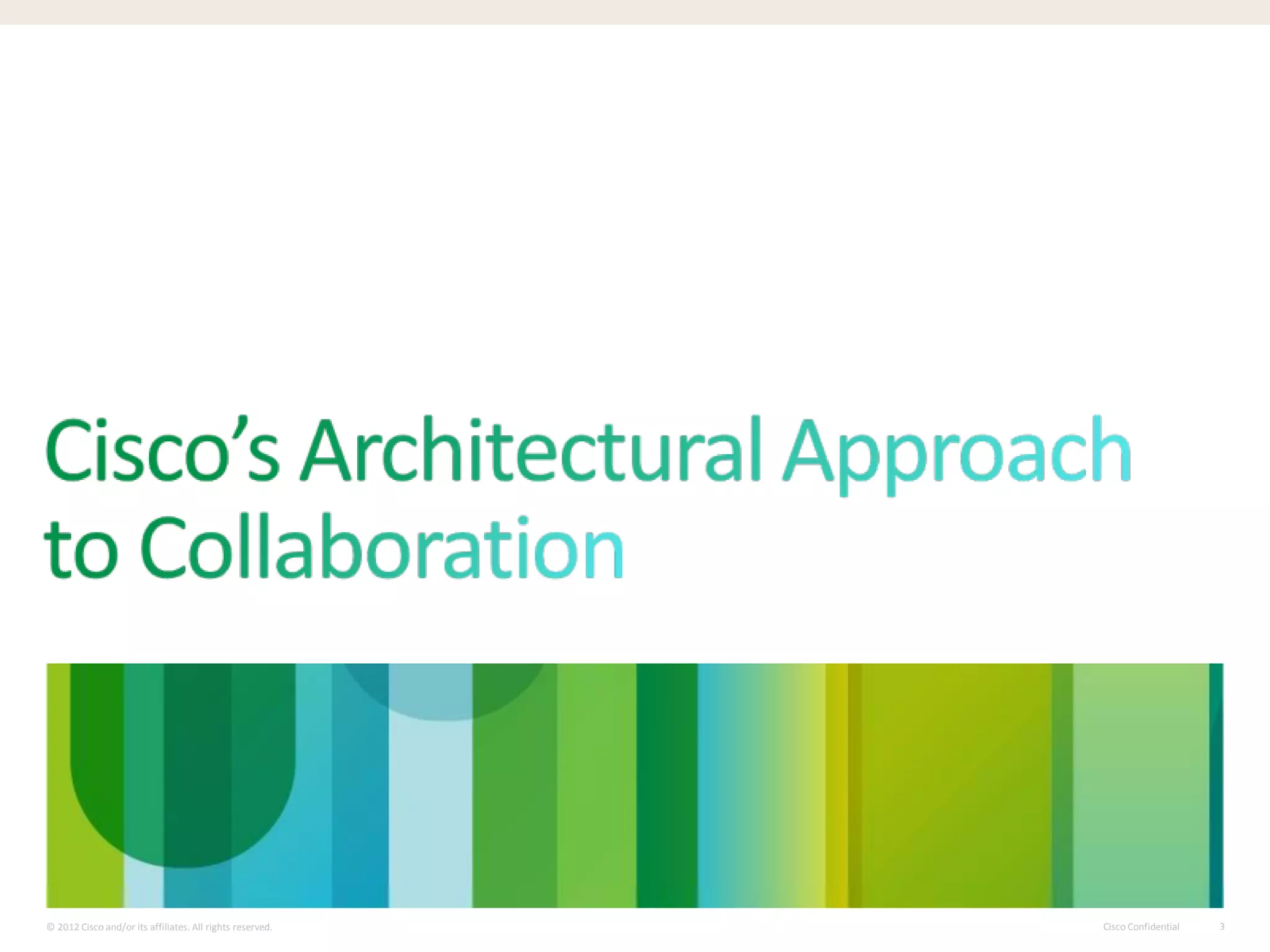 Cisco Confidential© 2012 Cisco and/or its affiliates. All rights reserved. 3
 