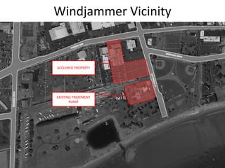 Windjammer Vicinity
EXISTING TREATMENT
PLANT
ACQUIRED PROPERTY
 