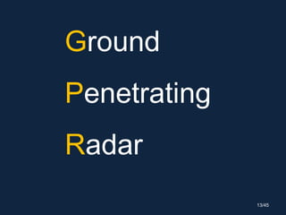 Ground
Penetrating
Radar
13/45
 