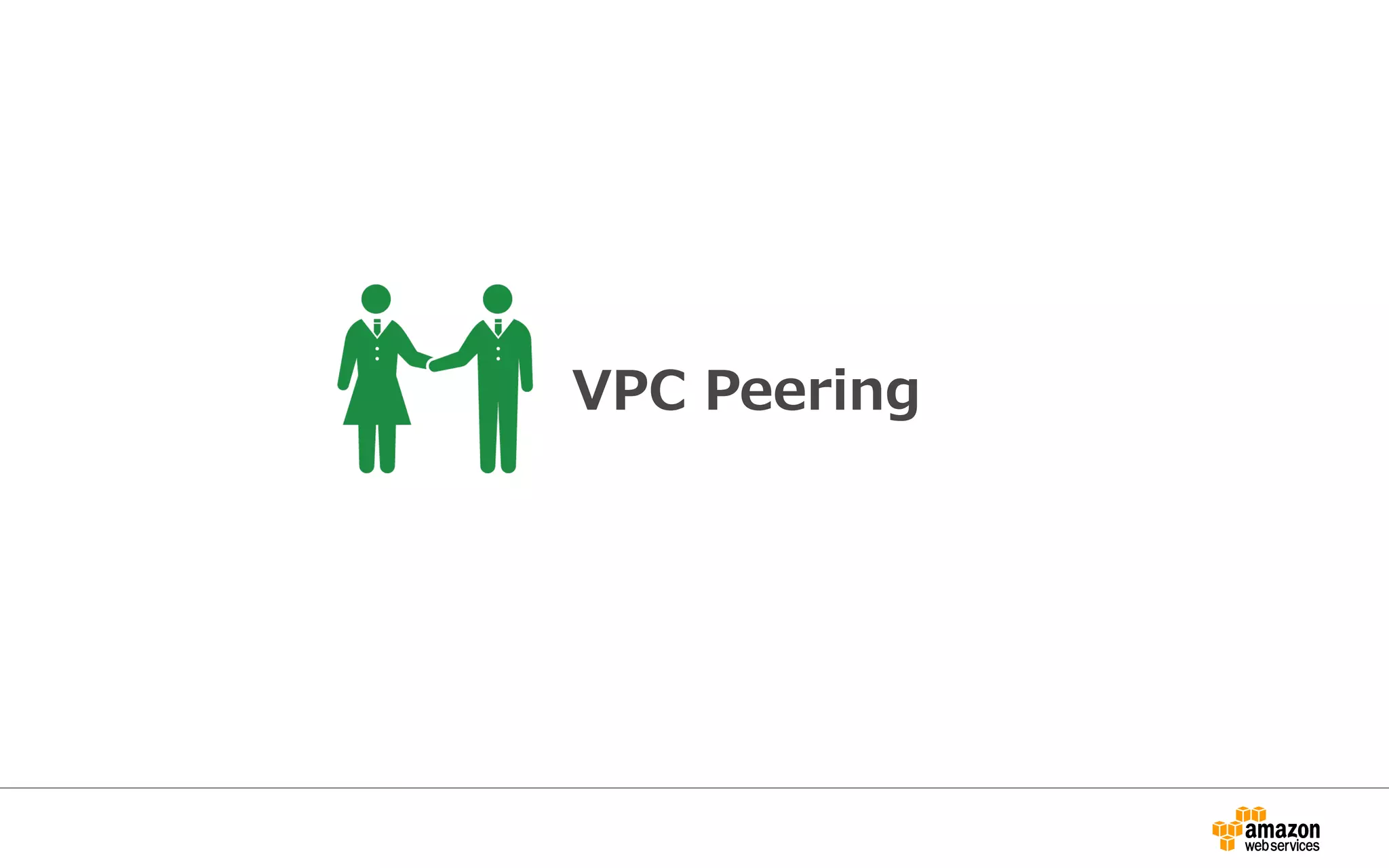 VPC  Peering
 