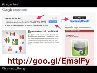 Google Form
Shortener_Goo.gl
http://goo.gl/EmslFy
 
