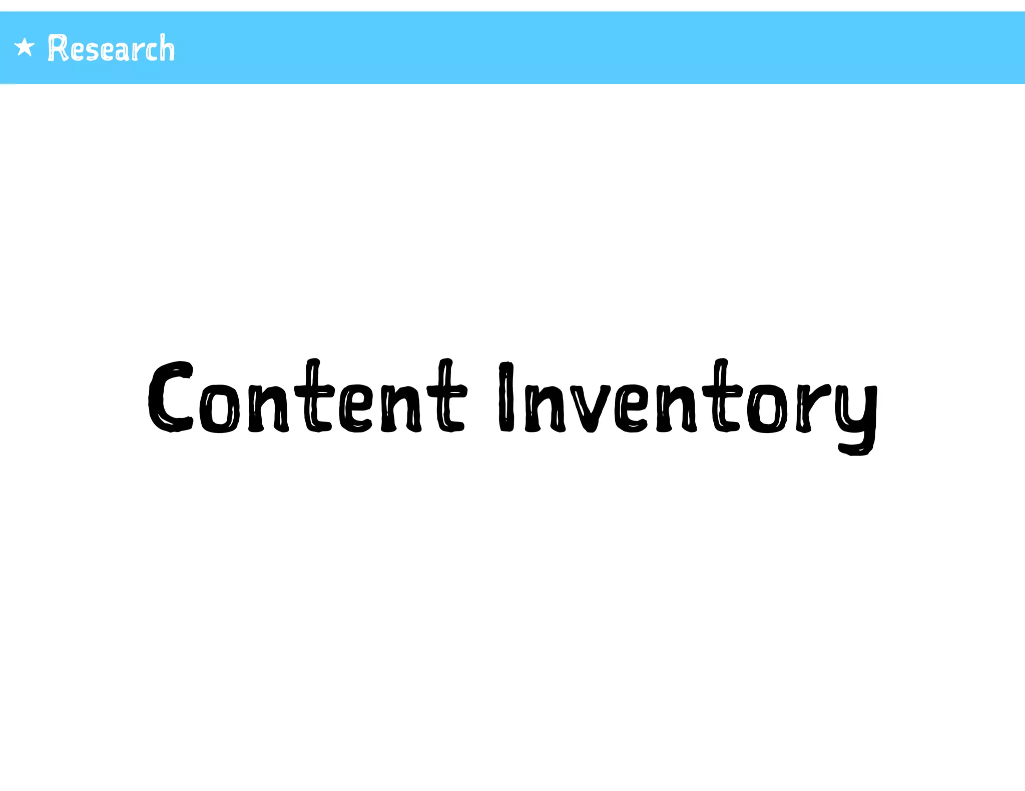 Content Inventory
1 Research
 