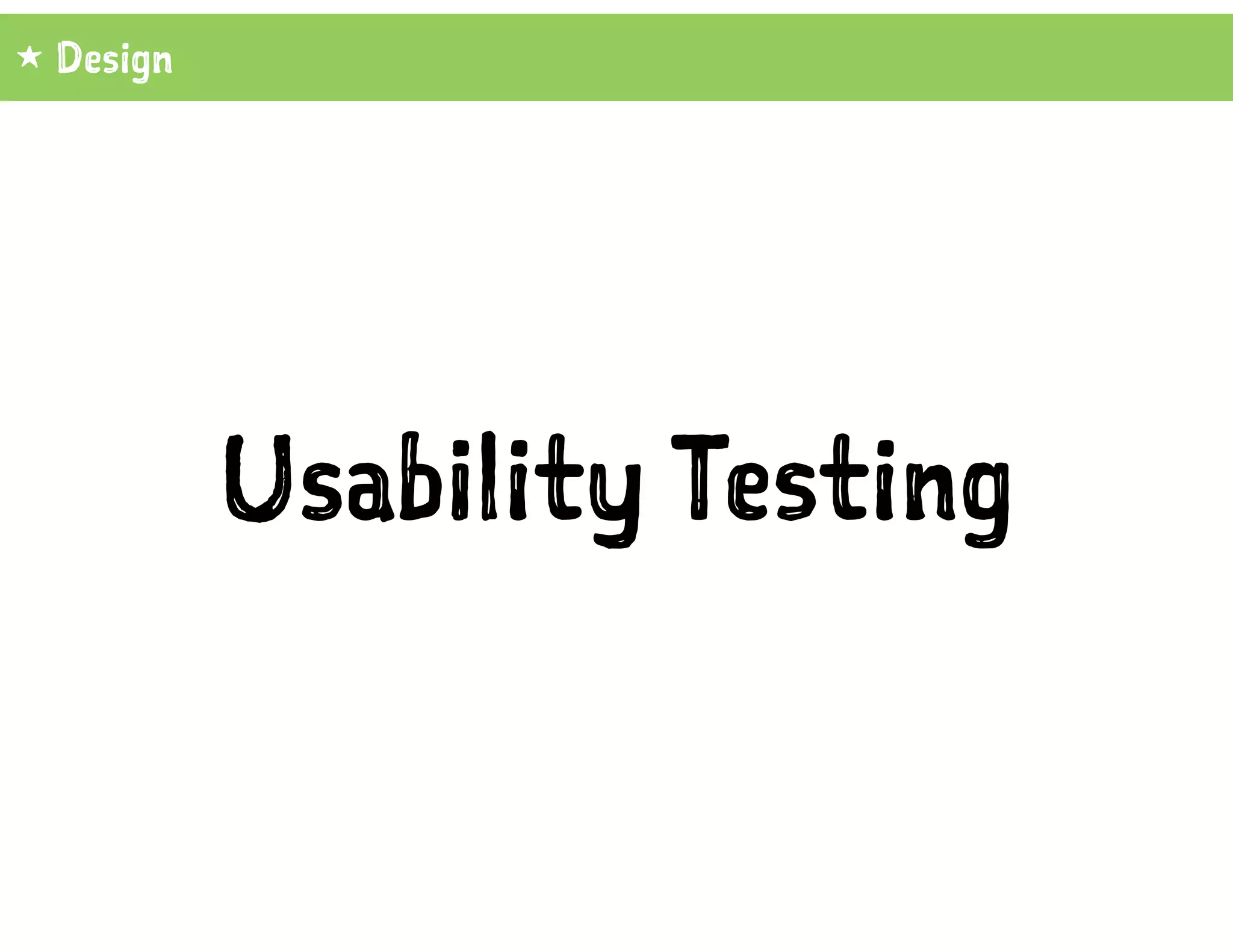 Usability Testing
1 Design
 