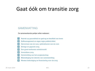 Gaat óók om transitie zorg
26 maart 2014 3D's 22
 