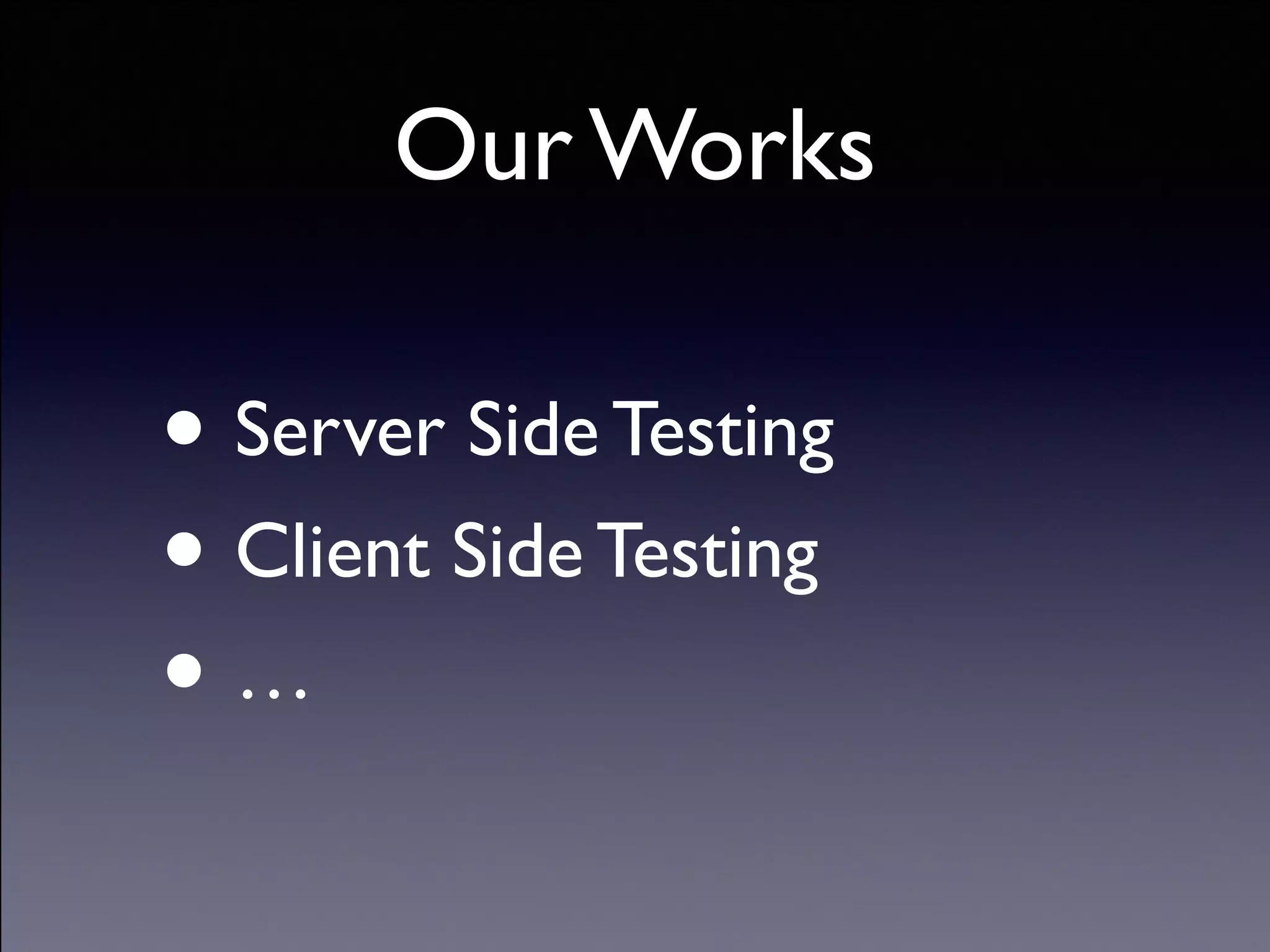 Copyright (C) 2013 DeNA Co.,Ltd. All Rights Reserved.
Our Works
• Server Side Testing	

• Client Side Testing	

• …
 