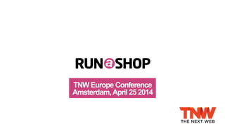 TNW Europe Conference
Amsterdam,April 25 2014
 