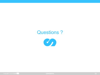 CONFIDENTIEL
Questions ?
Copyright 30
 