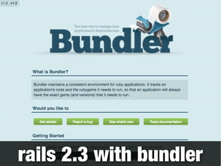 rails 2.3 with bundler 
 