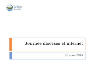 Journée diocèses et internet
28 mars 2014
 