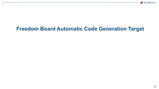 21
Freedom Board Automatic Code Generation Target
 