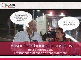 Tu devrais plutôt
demander : « Mais
merde, quand
sont-ils ?! »
Mais merde,
où sont-ils ?!
Poser les 4 bonnes questions
pour s’inscrire dans
Les bonnes pratiques de l’hébergement
 