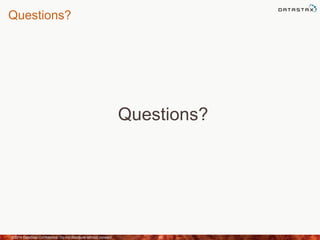 Questions?
Questions?
©2014 DataStax Confidential. Do not distribute without consent. 40
 