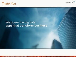Thank You
We power the big data
apps that transform business.
41©2014 DataStax Confidential. Do not distribute without consent.
 