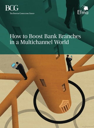 How to Boost Bank Branches
in a Multichannel World
 