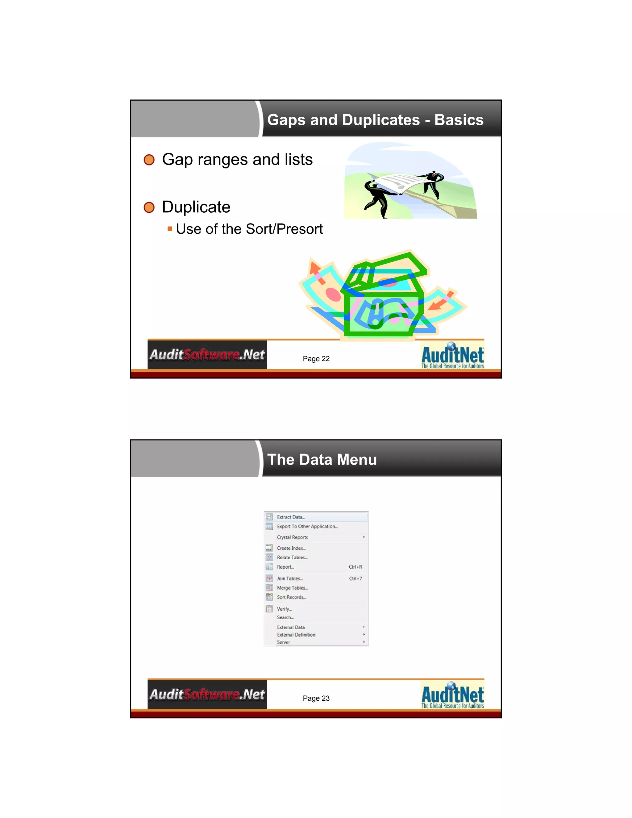 Gaps and Duplicates - Basics
Gap ranges and lists
Duplicate
 Use of the Sort/Presort
Page 22
The Data Menu
Page 23
 