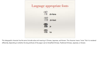 Language appropriate fonts
This ideographic character has the same Unicode value and meaning in Chinese, Japanese, and Kor...