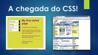 A chegada do CSS!
 