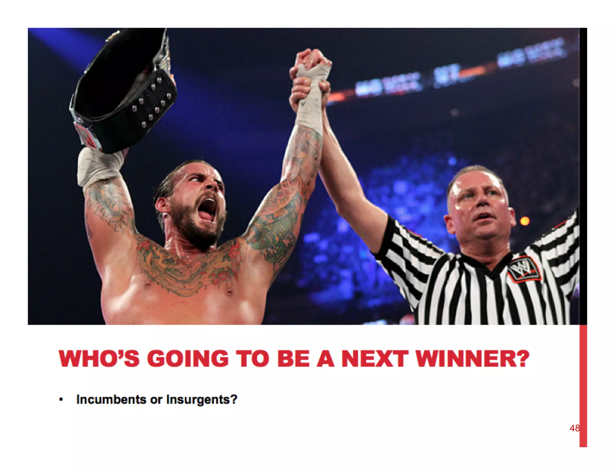 Who’s going to be a winner?
Incumbent?
●  Toyota, GM, Ford, BMW, Audi
or Insurgent?
●  Google, Apple, Amazon
●  Tesla?
48
 