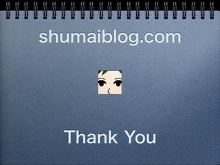 shumaiblog.com
Thank You
 