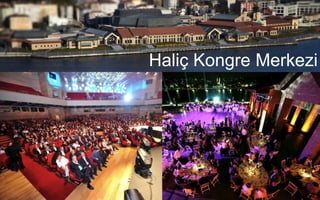 GelecekHane. Telif hakları saklıdır. © 2014. Sayfa 22 07.05.2014
Haliç Kongre Merkezi
 