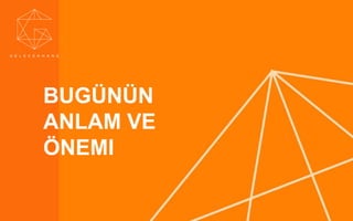 GelecekHane. Telif hakları saklıdır. © 2014. Sayfa 24 07.05.2014
BUGÜNÜN
ANLAM VE
ÖNEMI
 