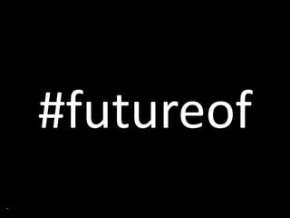 #futureof
.
 