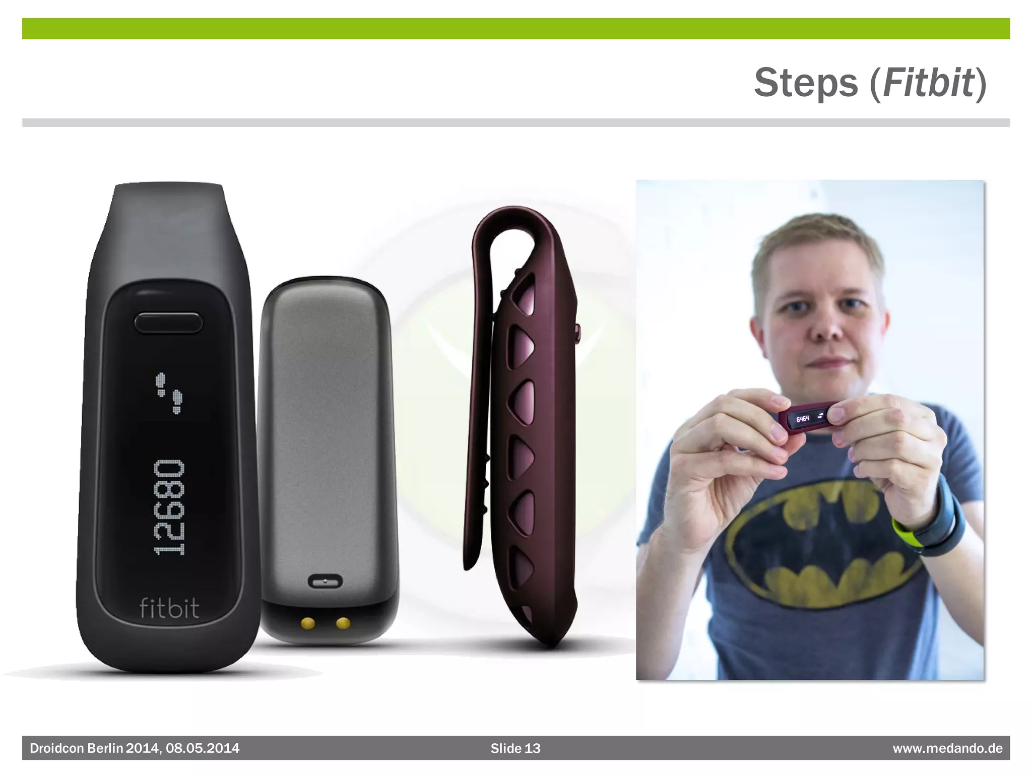 Slide 13 www.medando.deDroidcon Berlin2014, 08.05.2014
Steps (Fitbit)
 