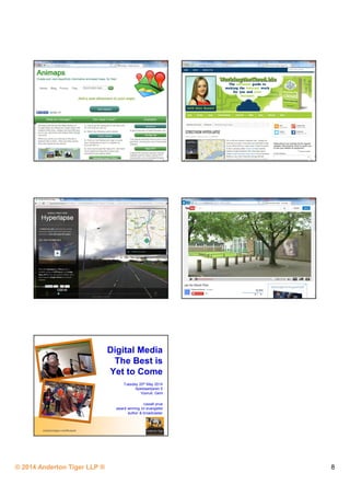 © 2014 Anderton Tiger LLP ® 8
andertontiger.com/Russell
Digital Media
The Best is
Yet to Come
Tuesday 20th May 2014
Apestaartjaren 5
Vooruit, Gent
russell prue
award winning ict evangelist
author & broadcaster
 