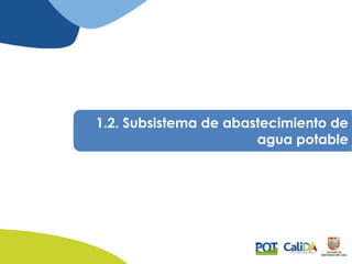 1.2. Subsistema de abastecimiento de
agua potable
 