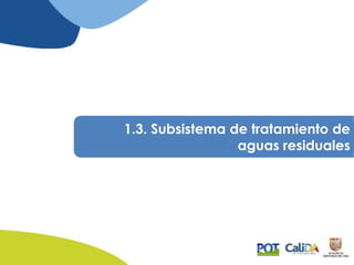 1.3. Subsistema de tratamiento de
aguas residuales
 