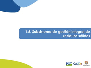 1.5. Subsistema de gestión integral de
residuos sólidos
 