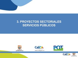 3. PROYECTOS SECTORIALES
SERVICIOS PÚBLICOS
 