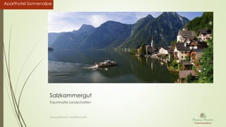 Aparthotel SonnenalpeAparthotel Sonnenalpe
Salzkammergut
Traumhafte Landschaften
www.premium-vacation.com
 
