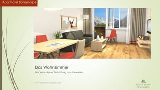 Aparthotel SonnenalpeAparthotel Sonnenalpe
Das Wohnzimmer
Moderne alpine Einrichtung zum Verweilen
www.premium-vacation.com
 