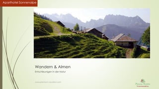 Aparthotel SonnenalpeAparthotel Sonnenalpe
Wandern & Almen
Entschleunigen in der Natur
www.premium-vacation.com
 