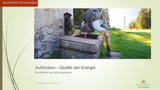 Aparthotel SonnenalpeAparthotel Sonnenalpe
Auftanken – Quelle der Energie
Die Reinheit der Natur geniessen
www.premium-vacation.com
 