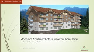 Aparthotel SonnenalpeAparthotel Sonnenalpe
Modernes Apartmenthotel in unverbaubarer Lage
Aussicht – Natur - Gesundheit
www.premium-vacation.com
 