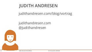BERATUNG JUDITH ANDRESEN MIT VOLLGAS AN DIE WAND
judithandresen.com/blog/vortrag
!
judithandresen.com
@judithandresen
32
JUDITH ANDRESEN
 
