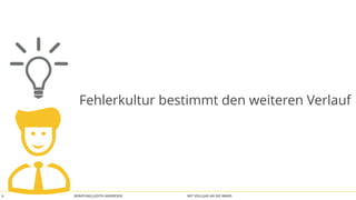 BERATUNG JUDITH ANDRESEN MIT VOLLGAS AN DIE WAND6
Fehlerkultur bestimmt den weiteren Verlauf
 