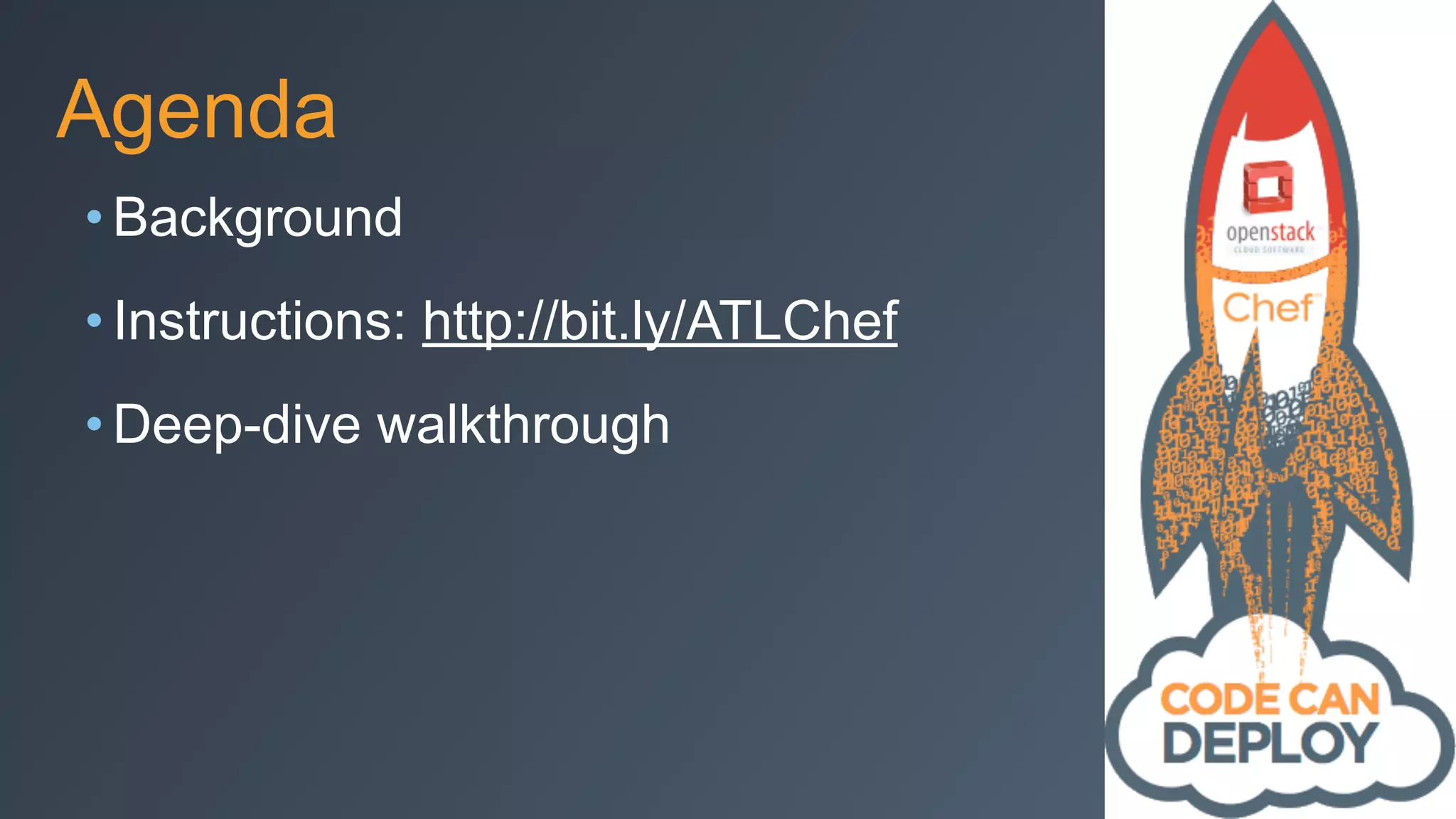 Agenda
• Background
• Instructions: http://bit.ly/ATLChef
• Deep-dive walkthrough
 