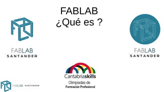 FABLAB
¿Qué es ?
 