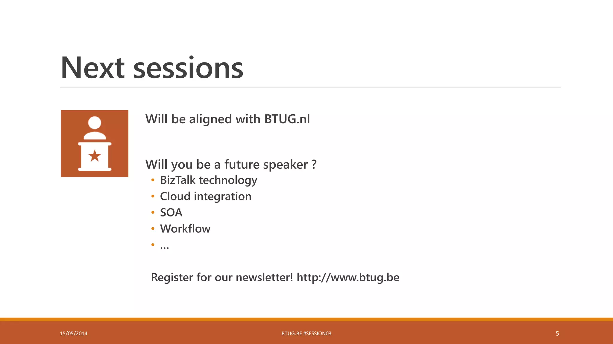 Next sessions
Will be aligned with BTUG.nl
Will you be a future speaker ?
• BizTalk technology
• Cloud integration
• SOA
• Workflow
• …
Register for our newsletter! http://www.btug.be
15/05/2014 BTUG.BE #SESSION03 5
 