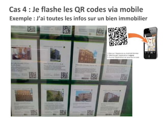 Exemple : J’ai toutes les infos sur un bien immobilier
Cas 4 : Je flashe les QR codes via mobile
 