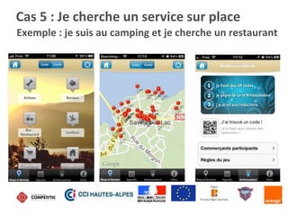 Exemple : je suis au camping et je cherche un restaurant
Cas 5 : Je cherche un service sur place
 