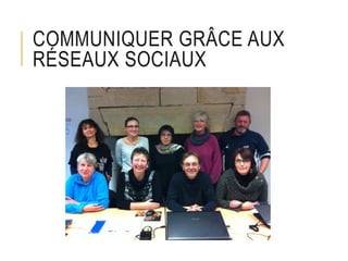 COMMUNIQUER GRÂCE AUX
RÉSEAUX SOCIAUX
 