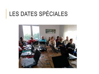 LES DATES SPÉCIALES
 