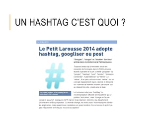 UN HASHTAG C’EST QUOI ?
 